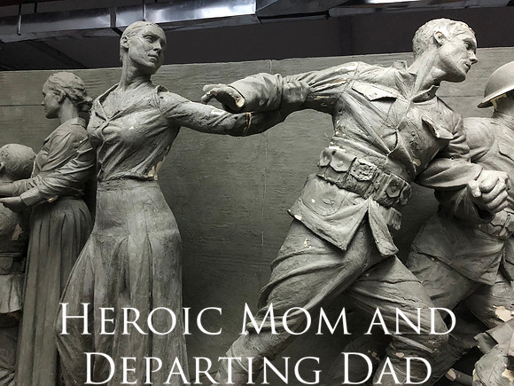 Heroic Mom and Departing Dad